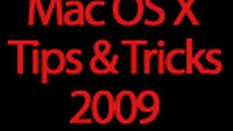 Mac OS X Tricks And Tips 2009