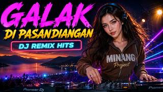 VIRAL! GALAK DI PASANDIANGAN 🔥 DJ Remix Minang Terbaru | Beat Santai Bikin Ketagihan
