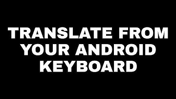 How to Communicate & Translate Language directly from your Android Microsoft SwiftKey Keyboard