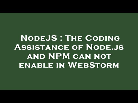 NodeJS : The Coding Assistance of Node.js and NPM can not enable in WebStorm