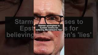 Starmer apologises to Epstein victims for believing Mandelson's 'lies'