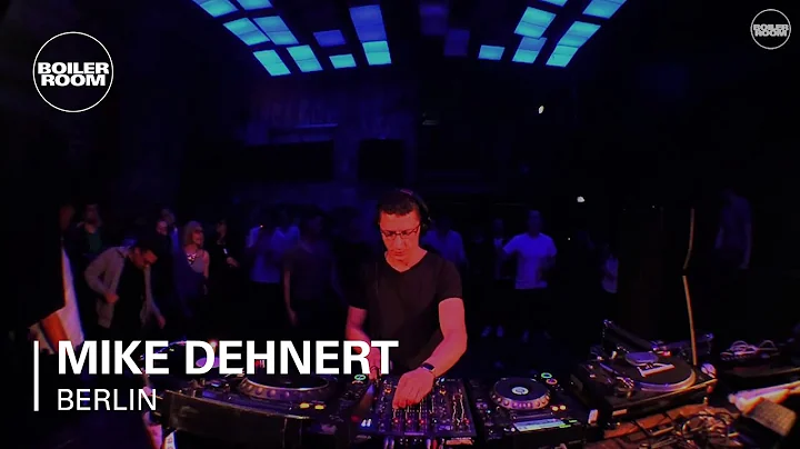 Mike Dehnert Boiler Room Berlin DJ Set