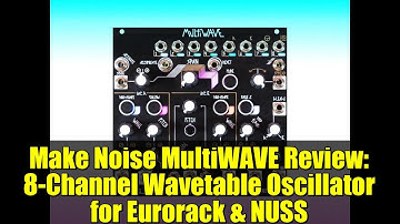 Make Noise MultiWAVE Review: 8-Channel Wavetable Oscillator for Eurorack & NUSS