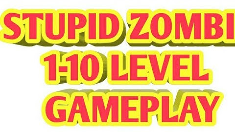 STUPID ZOMBIES LEVEL 1-10 GAMEPLAY || INTERNET TIPS