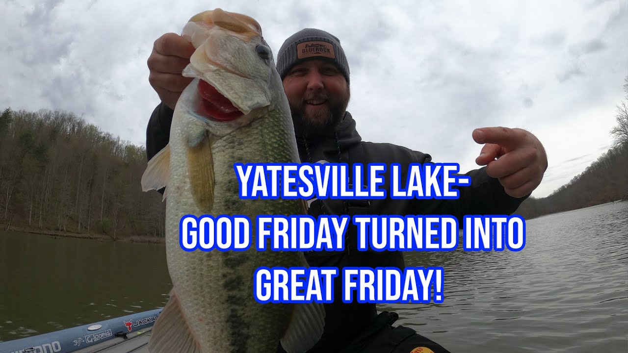 Yatesville Lake 4/7/23 Good Friday turned into GREAT FRIDAY! YouTube