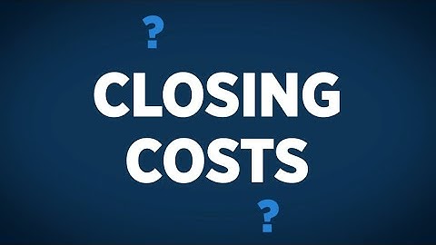 Fully Understand Closing Costs