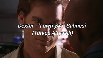 Dexter - "I own you" Sahnesi (Türkçe Altyazılı)