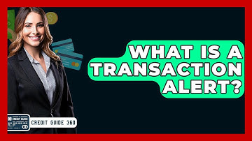 What Is A Transaction Alert? - CreditGuide360.com