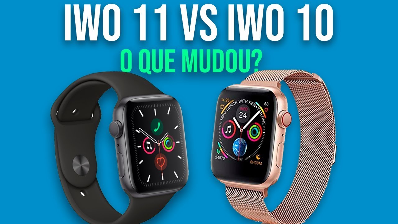 Comparativo: IWO 11 vs IWO 10 - O que muda realmente? Qual melhor  smartwatch? - IWO 11 vs IWO 10 - YouTube