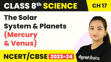The Solar System and Planets (Mercury & Venus) | Class 8 Science Chapter 17