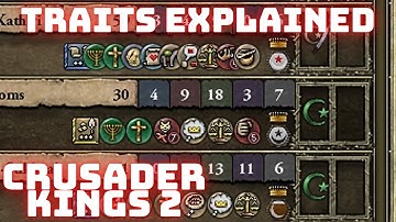 Positive and Negative Traits Explained | Crusader Kings 2