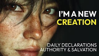 I'm A New Creation | Powerful Personal Declarations