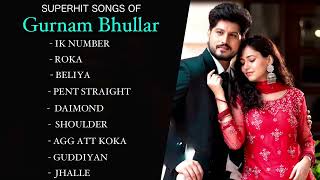 Gurnam Bhullar New Songs __ Gurnam Bhulla Hits __ Gurnam Bhullar All Songs __ New Punjabi Songs 2023