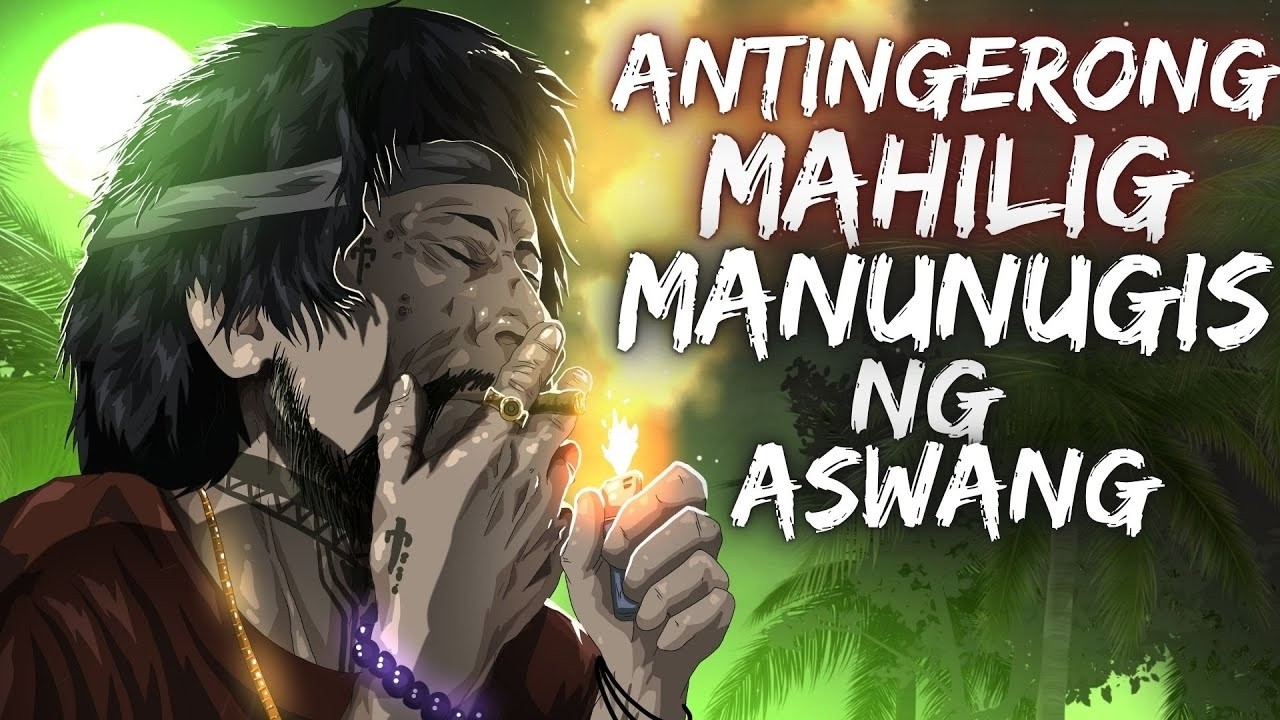 ANTINGERONG MAHILIG   MANUNUGIS NG ASWANG TRUE STORY0