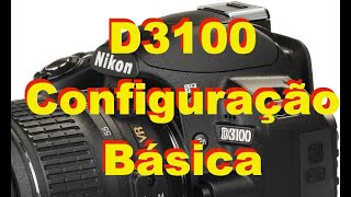 Guia rápido de como configurar a Nikon D3100 (Portuguese)