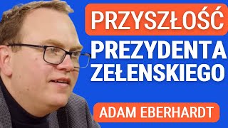 Adam Eberhardt: Arestowycz, Kliczko, Załużny, Poroszenko. Czy ktoś z nich zastąpi Zełenskiego?