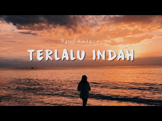 Terlalu Indah - Dj Qhelfin (Official Video Musik 2023) class=