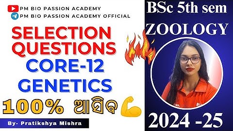 🎯SELECTION QUESTIONS|| CORE-12 ||GENETICS🧬|| BSc ZOOLOGY:3rd yr//5th Semester//By-Pratikshya Mishra