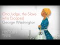 The Slave Who Escaped George Washington