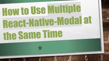 How to Use Multiple React-Native-Modal at the Same Time