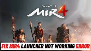 How to Fix MIR4 Launcher not Working Error