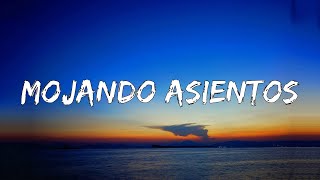 Mojando Asientos  (Letra/Lyrics)