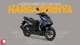 Honda Vario 160 | Motor Honda Tanpa Harga Diri ?? | Harga Bekasnya Udah Anjlok Aja
