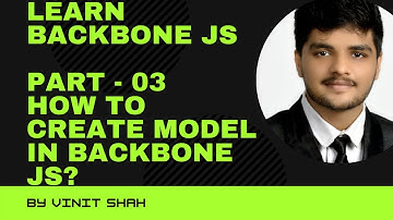 Learn Backbone JS | (Part - 03) How to create Model in Backbone JS?