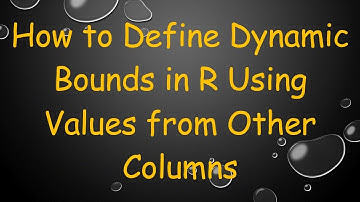 How to Define Dynamic Bounds in R Using Values from Other Columns