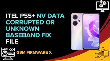 Itel P55+ NV Data Corrupted Or Unknown Baseband Fix File
