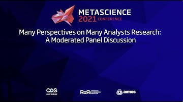 METASCIENCE 2021 9 25 Many Perspectives on Many Analysts Research  A Moderated Panel Discussion