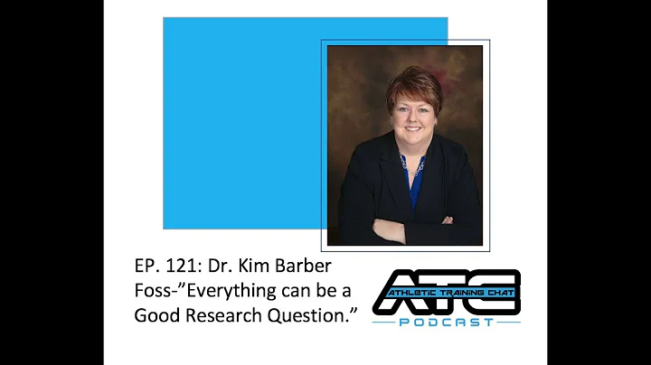 Ep. 121: Dr. Kim Barber Foss-Everything can be a G...