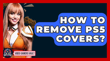 How To Remove PS5 Covers? - Video Gamers Vault