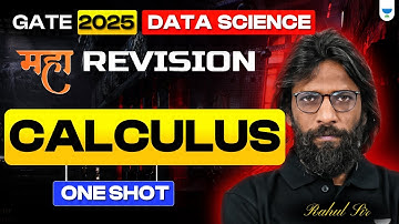 GATE 2025 Data Science | Calculus in One Shot | Maha Revision by Rahul Sir