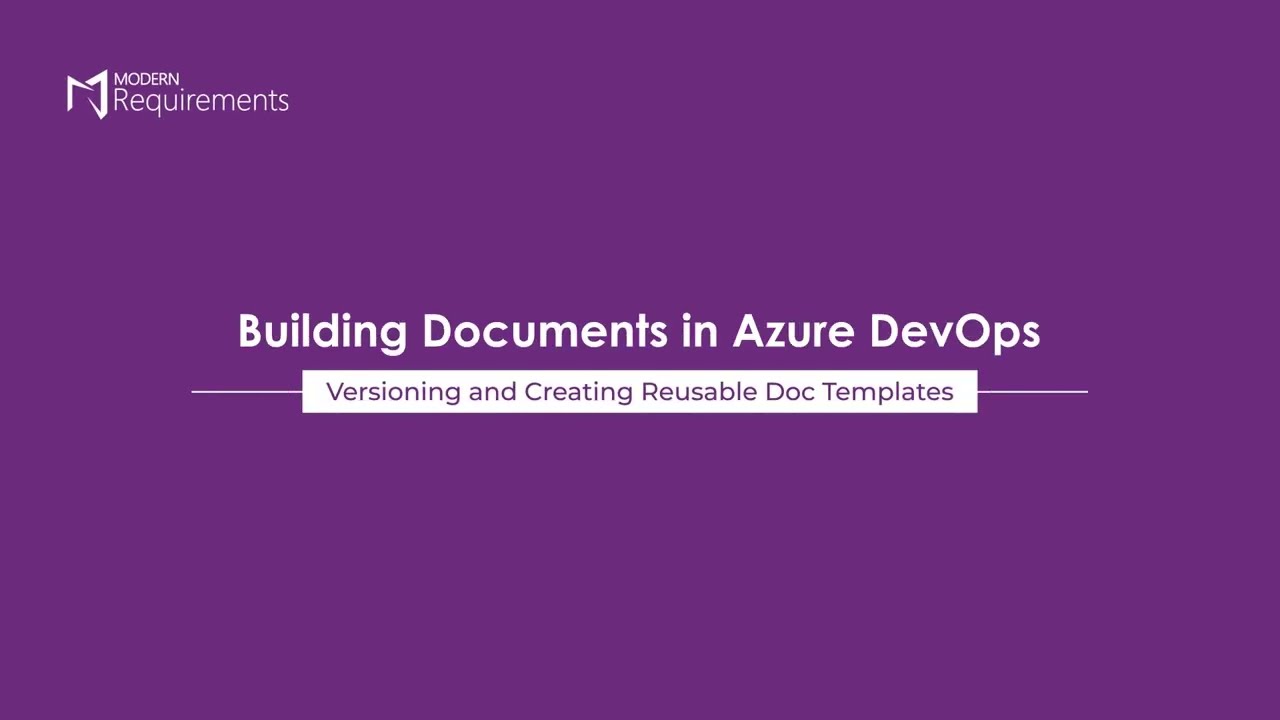 Versioning and Create Reusable Doc Templates I Building Documents in Azure DevOps