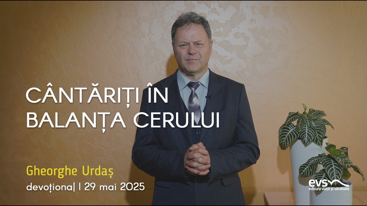 CÂNTĂRIȚI ÎN BALANȚA CERULUI