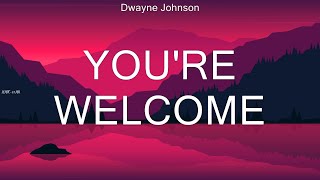 Dwayne Johnson ~ You're Welcome # lyrics