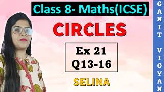 Circles | ICSE class 8 mathematics | Ch 21 | Exercise 21 | Q 13-16 | Selina