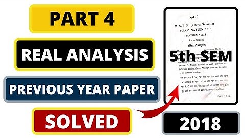 🔥Real Analysis Previous Year Paper 2018 SOLVED | Bsc 3rd Year Maths | Part 4