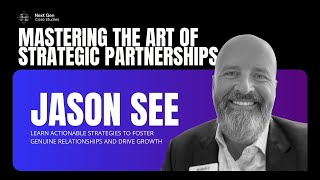 The power of strategic partnerships with Jason See in business and growth