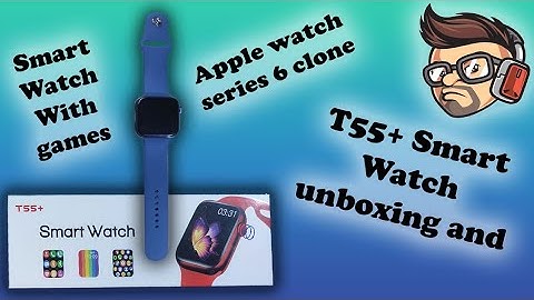 Apple watch series 6 clone Unboxing and review | T55+ Smart Watch | Smart Watch With Games