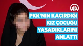 PKK'nın kaçırdığı kız çocuğu yaşadıklarını anlattı Resimi