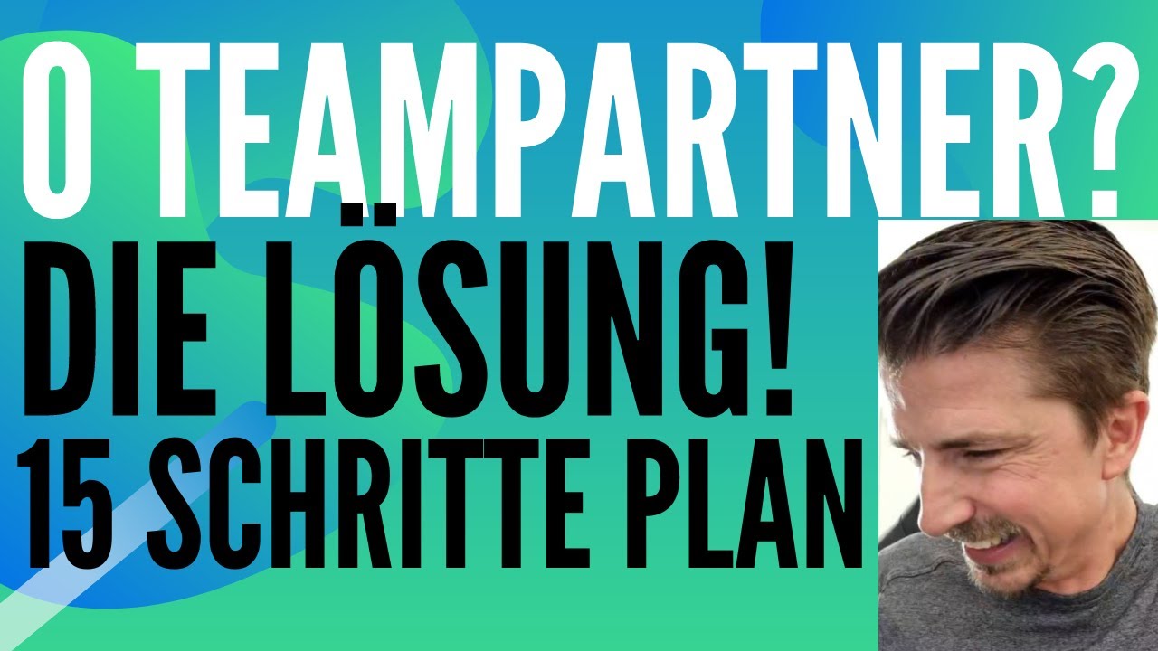 Wie gewinne ich neue Teampartner im MLM, wenn ich selbst noch keine habe? 💪😍😇 Mein 15 Schritte Plan