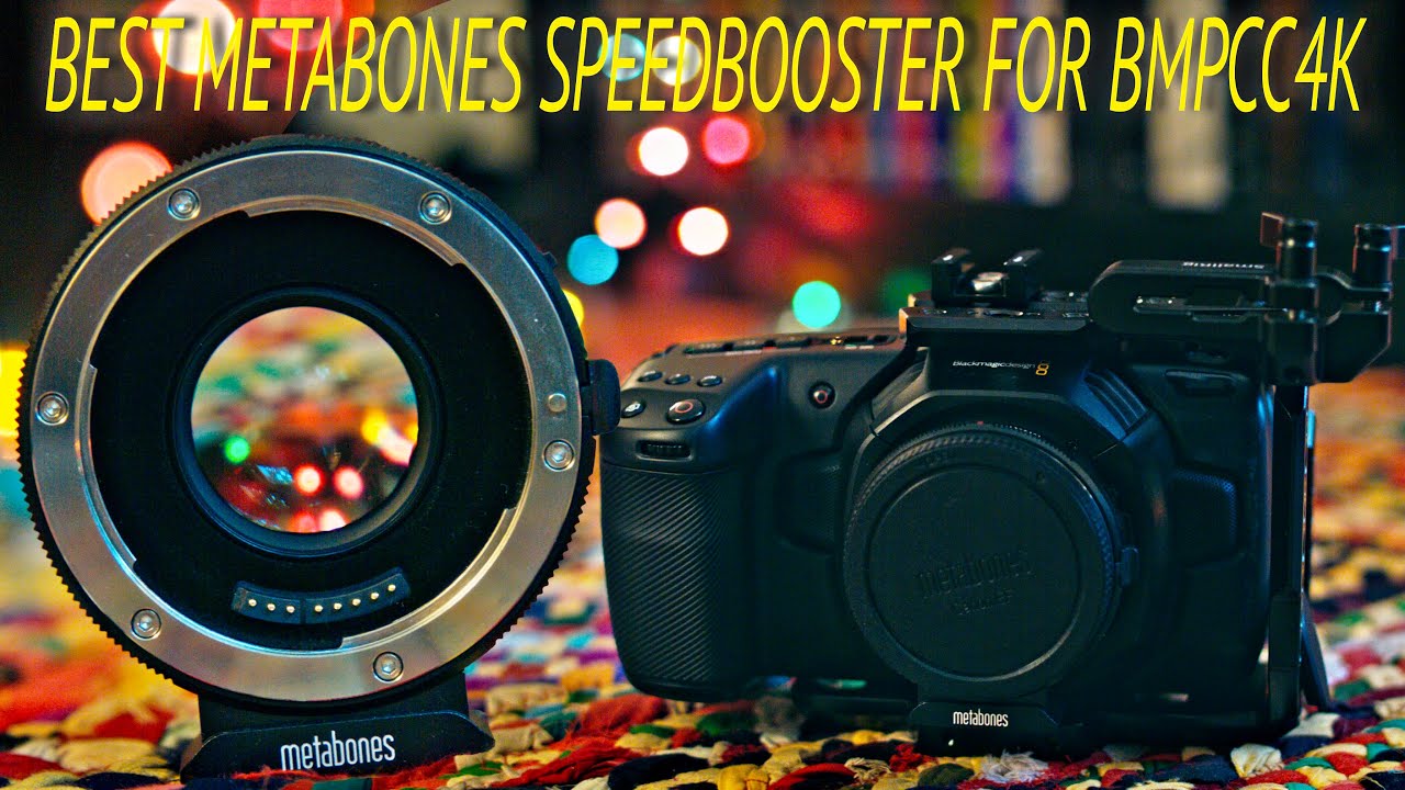 Which Metabones Speedbooster Is Best - Blackmagic Pocket Cinema Camera 4K