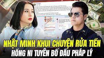 NHẬT MINH KHUI CHUYỆN RỬA TIỀN, HỒNG NI TUYÊN BỐ ĐẤU PHÁP LÝ