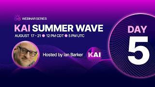 Kai Summer Wave Webinar Series | Day 5