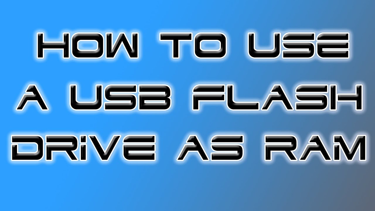 How to use a USB flash drive as RAM for your PC - YouTube
