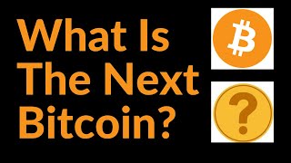 What Is The Next Bitcoin?