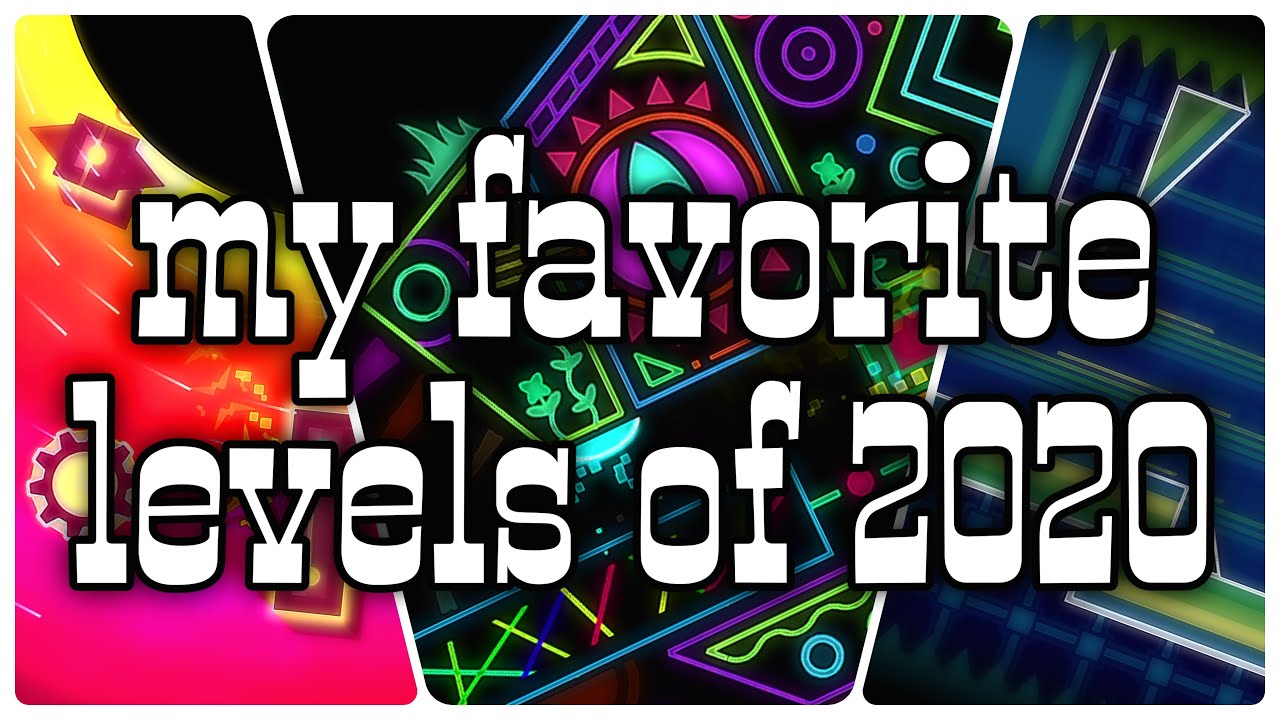 My Favorite Geometry Dash Levels of 2020 - YouTube