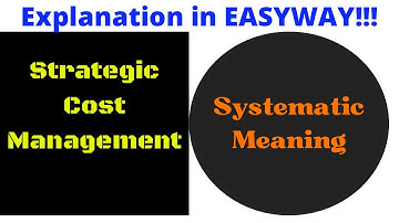 Strategic Cost Managment -  Systematic Meaning